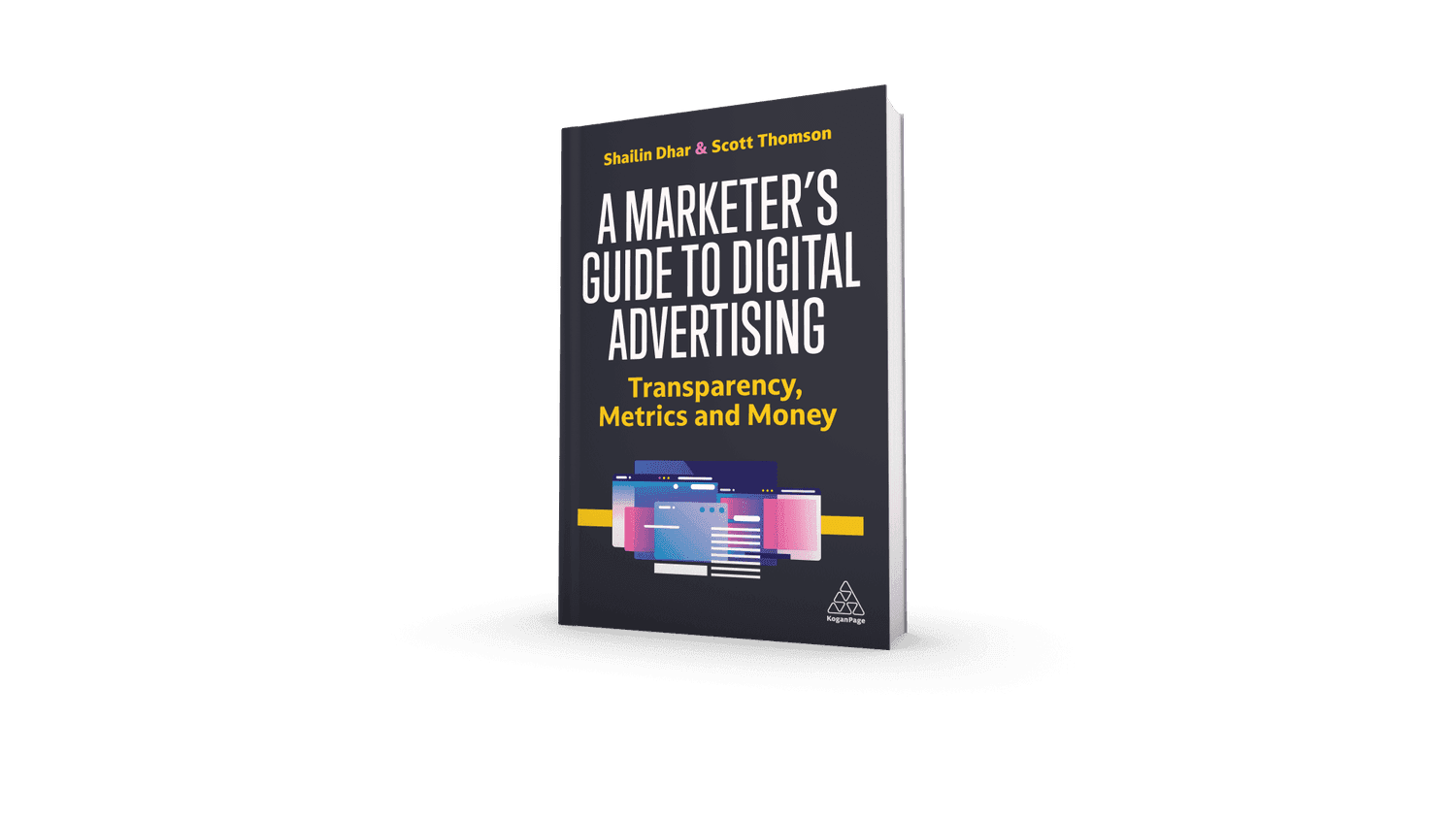 Cover of A Marketer's Guide to Digital Advertising: Transparency, Metrics and Money by Shailin Dhar and Scott Thomson